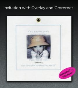 This is a custom birthday invitation that we created for a customer. We did photoshop work on the photo which is printed on a translucent vellum overlay and is attached to a printed bottom layer with a brass grommet.